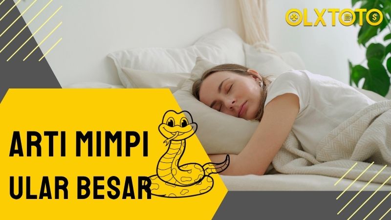 Tafsir Mimpi Melihat Ular Besar dan Angka Togel Bersama OLXTOTO