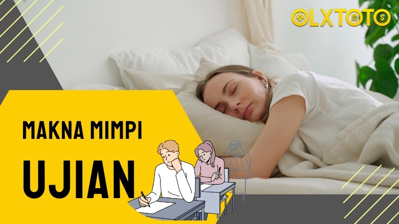 Makna Mimpi Ujian Togel dan Petunjuk Angka Keberuntungan Hari Ini