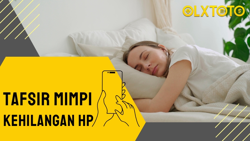 Tafsir Mimpi Kehilangan HP & Prediksi Angka Main