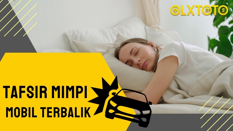 Tafsir Mimpi Mobil Terbalik: Makna, Tafsir, dan Prediksi Angka